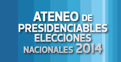 ATENEO DE PRESIDENCIABLES ELECCIONES NACIONALES 2014